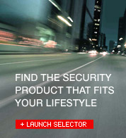 Security Selector: Find the security product that fits your lifestyle. Click here to launch the product selector.